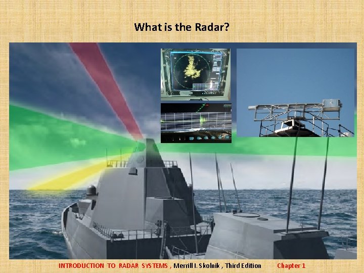 What is the Radar? INTRODUCTION TO RADAR SYSTEMS , Merrill I. Skolnik , Third