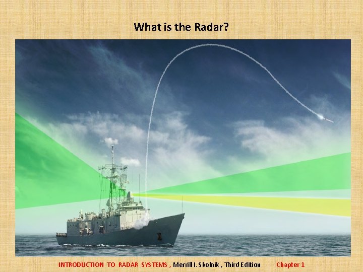 What is the Radar? INTRODUCTION TO RADAR SYSTEMS , Merrill I. Skolnik , Third