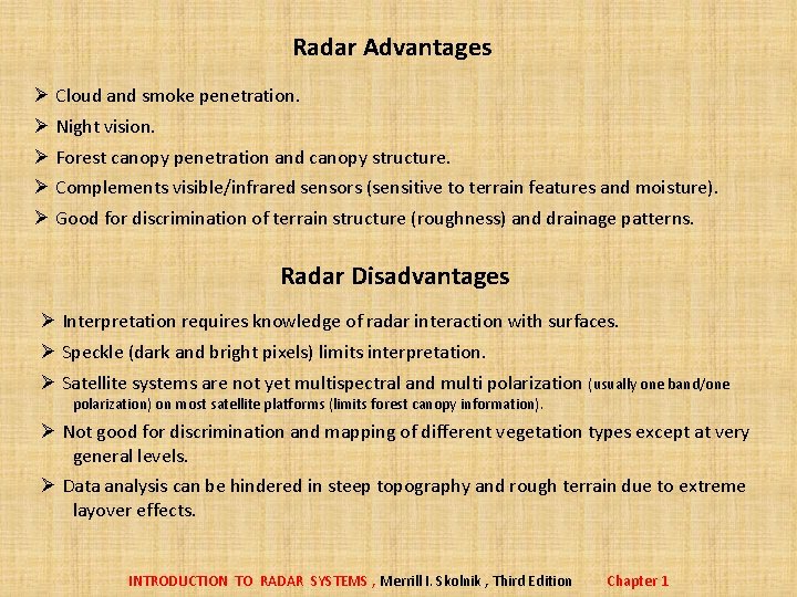 Radar Advantages Ø Cloud and smoke penetration. Ø Night vision. Ø Forest canopy penetration