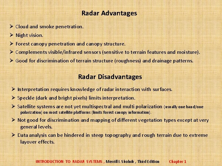 Radar Advantages Ø Cloud and smoke penetration. Ø Night vision. Ø Forest canopy penetration Radar Advantages Ø Cloud and smoke penetration. Ø Night vision. Ø Forest canopy penetration