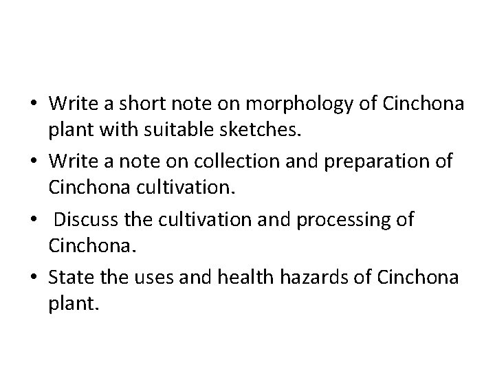  • Write a short note on morphology of Cinchona plant with suitable sketches.