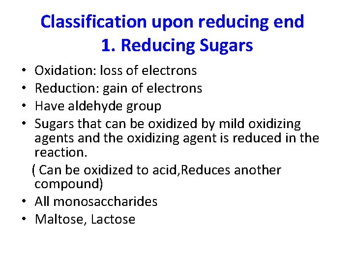 Classification upon reducing end 1. Reducing Sugars Oxidation: loss of electrons Reduction: gain of