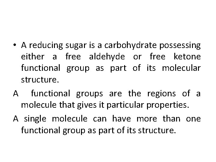  • A reducing sugar is a carbohydrate possessing either a free aldehyde or