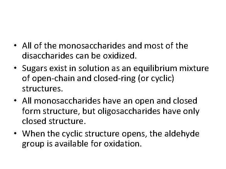  • All of the monosaccharides and most of the disaccharides can be oxidized.