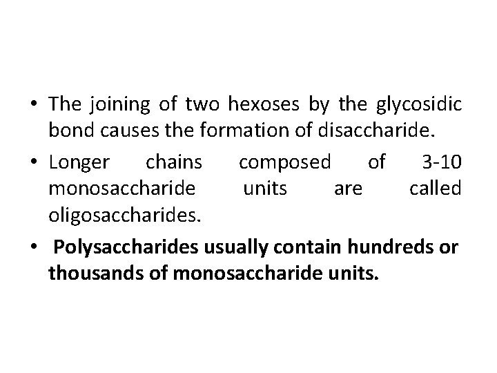  • The joining of two hexoses by the glycosidic bond causes the formation