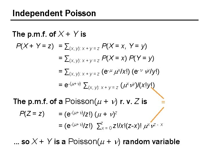 Independent Poisson The p. m. f. of X + Y is P(X + Y