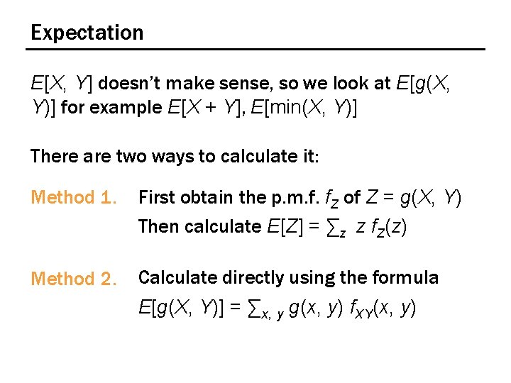 Expectation E[X, Y] doesn’t make sense, so we look at E[g(X, Y)] for example