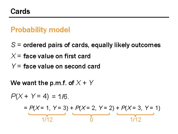 Cards Probability model S = ordered pairs of cards, equally likely outcomes X =