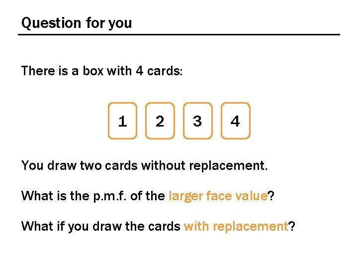 Question for you There is a box with 4 cards: 1 2 3 4