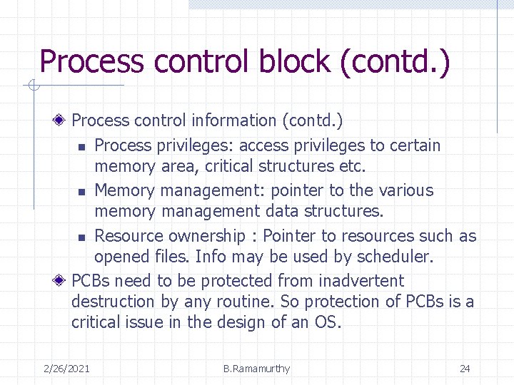 Process control block (contd. ) Process control information (contd. ) n Process privileges: access