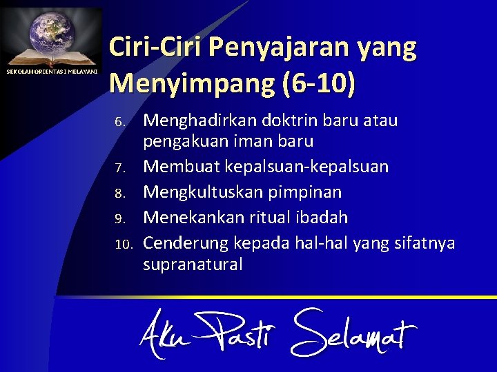 SEKOLAH ORIENTASI MELAYANI Ciri-Ciri Penyajaran yang Menyimpang (6 -10) 6. 7. 8. 9. 10.