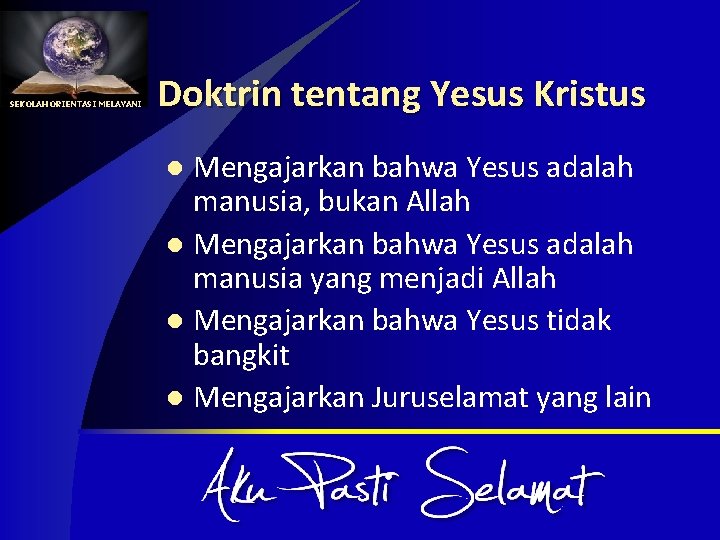 SEKOLAH ORIENTASI MELAYANI Doktrin tentang Yesus Kristus Mengajarkan bahwa Yesus adalah manusia, bukan Allah