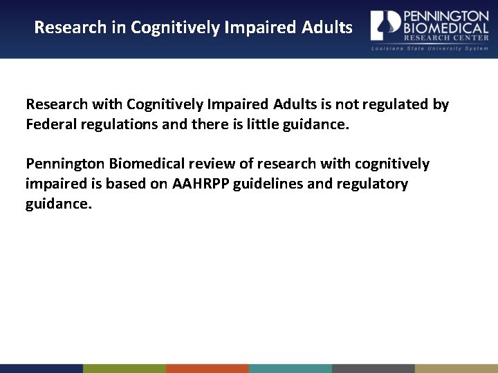 Research in Cognitively Impaired Adults Research with Cognitively Impaired Adults is not regulated by