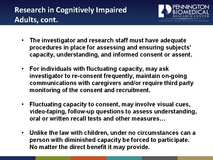 Research in Cognitively Impaired Adults, cont. • The investigator and research staff must have