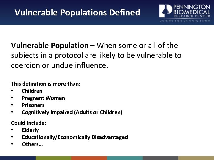 Vulnerable Populations Defined Vulnerable Population – When some or all of the subjects in