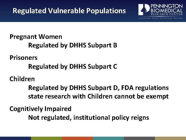 Regulated Vulnerable Populations Pregnant Women Regulated by DHHS Subpart B Prisoners Regulated by DHHS