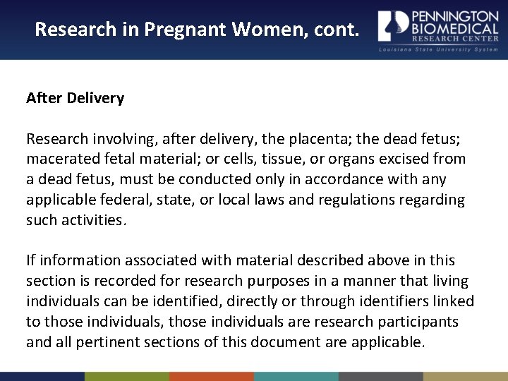 Research in Pregnant Women, cont. After Delivery Research involving, after delivery, the placenta; the