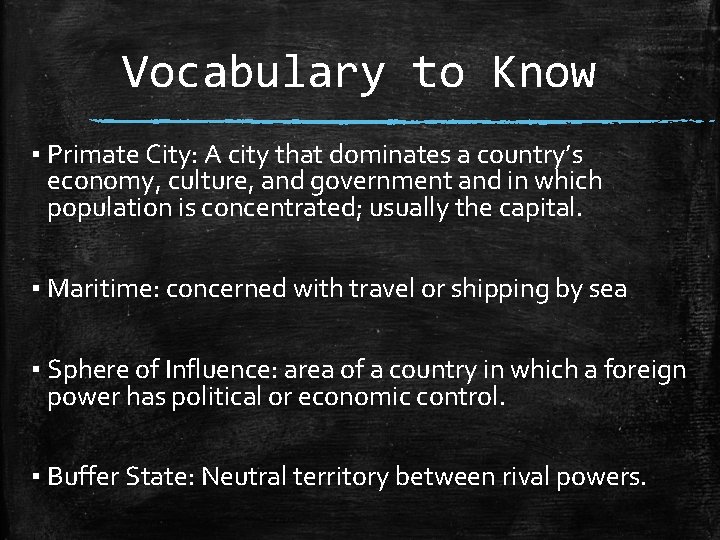 Vocabulary to Know ▪ Primate City: A city that dominates a country’s economy, culture,