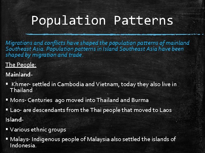 Population Patterns Migrations and conflicts have shaped the population patterns of mainland Southeast Asia.