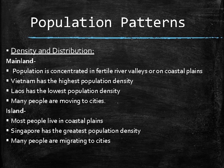 Population Patterns ▪ Density and Distribution: Mainland§ Population is concentrated in fertile river valleys