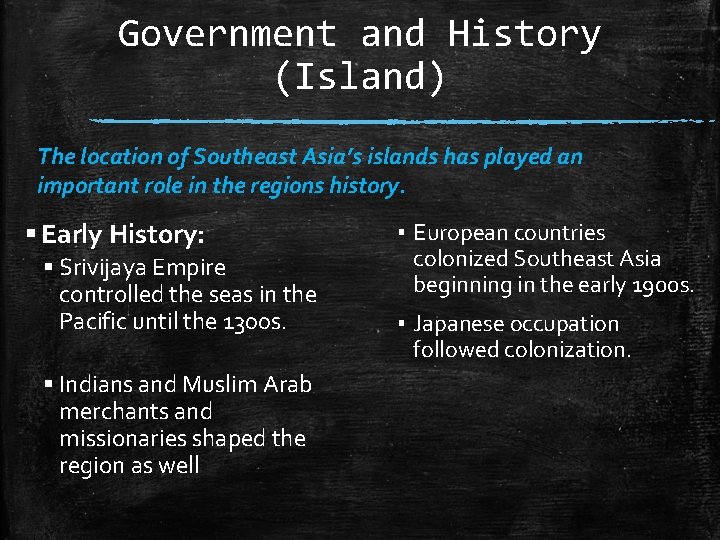 Government and History (Island) The location of Southeast Asia’s islands has played an important