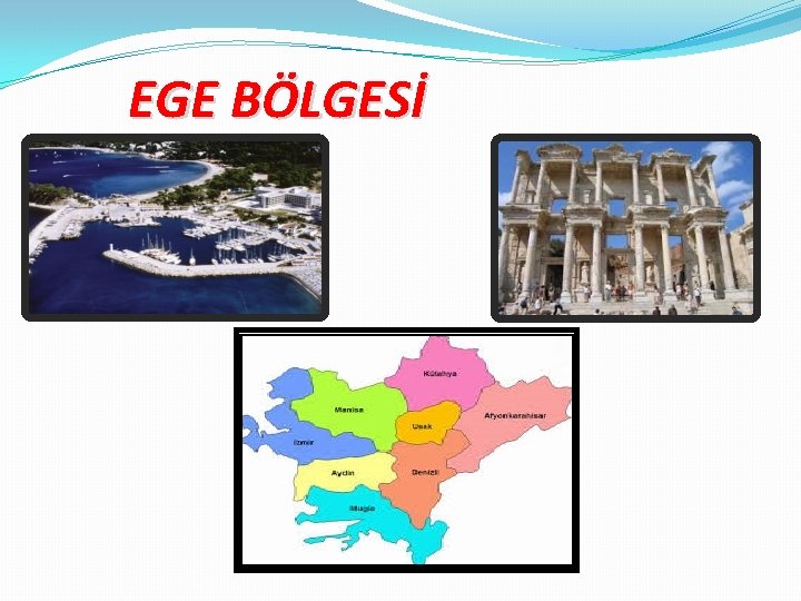 EGE BÖLGESİ 