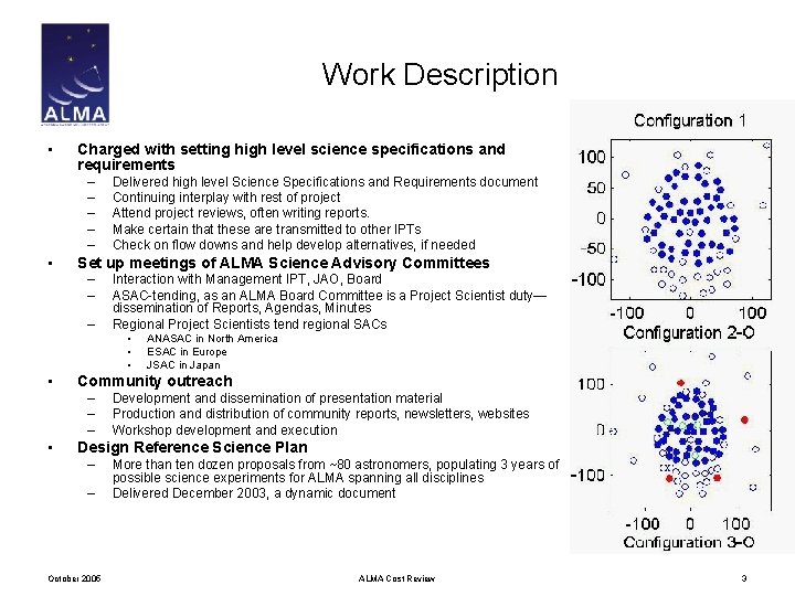 Work Description • Charged with setting high level science specifications and requirements – –