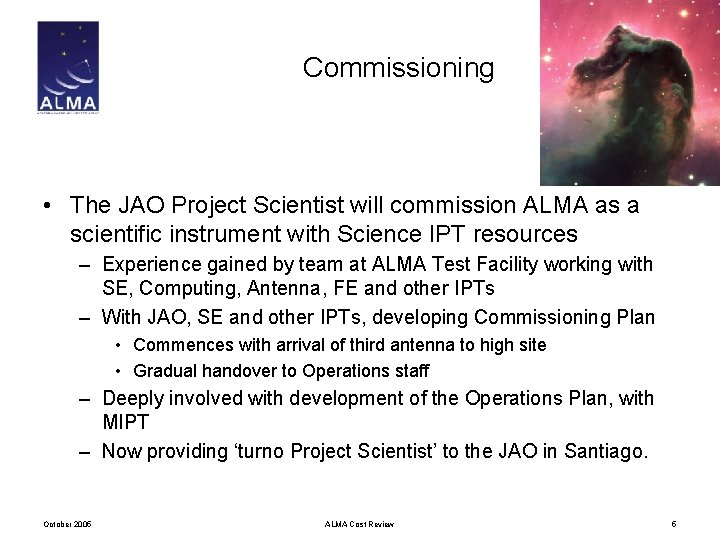 Commissioning • The JAO Project Scientist will commission ALMA as a scientific instrument with