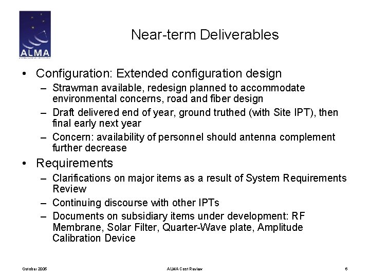 Near-term Deliverables • Configuration: Extended configuration design – Strawman available, redesign planned to accommodate