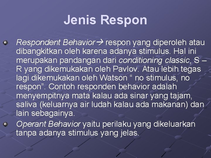 Jenis Respondent Behavior respon yang diperoleh atau dibangkitkan oleh karena adanya stimulus. Hal ini