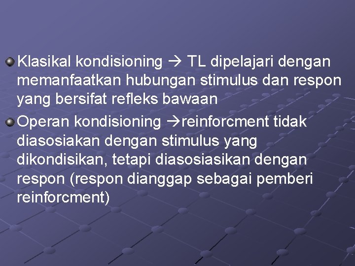 Klasikal kondisioning TL dipelajari dengan memanfaatkan hubungan stimulus dan respon yang bersifat refleks bawaan