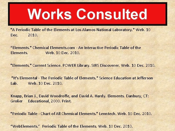 Works Consulted "A Periodic Table of the Elements at Los Alamos National Laboratory. "