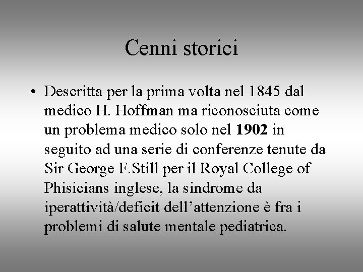 Cenni storici • Descritta per la prima volta nel 1845 dal medico H. Hoffman