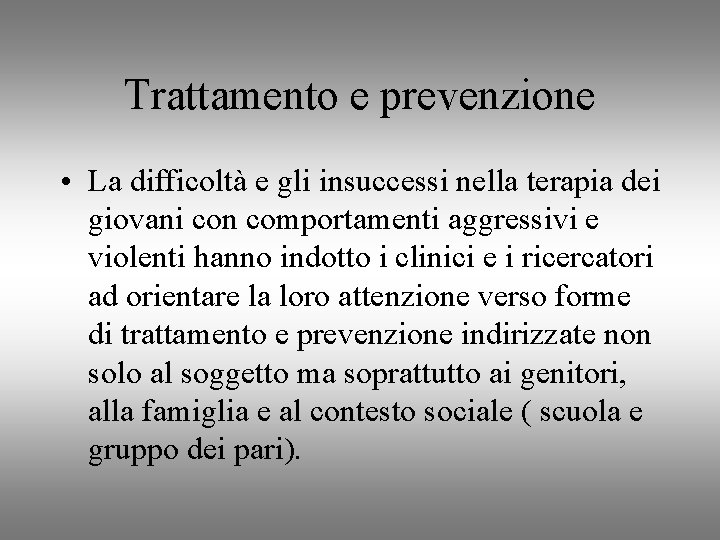 Trattamento e prevenzione • La difficoltà e gli insuccessi nella terapia dei giovani con