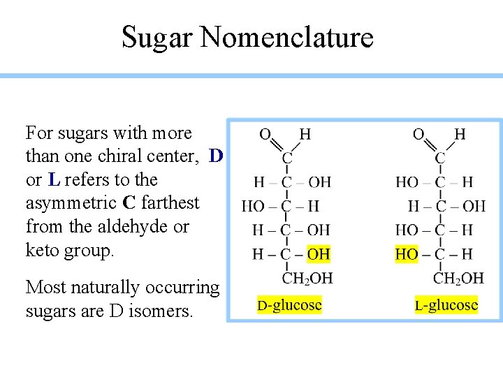 Sugar Nomenclature For sugars with more than one chiral center, D or L refers