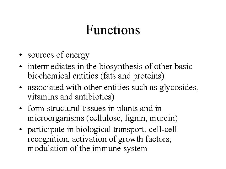 Functions • sources of energy • intermediates in the biosynthesis of other basic biochemical