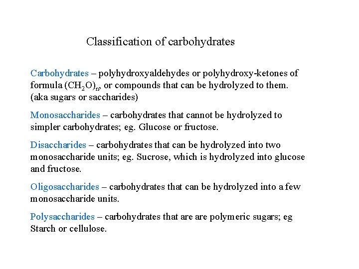 Classification of carbohydrates Carbohydrates – polyhydroxyaldehydes or polyhydroxy-ketones of formula (CH 2 O)n, or