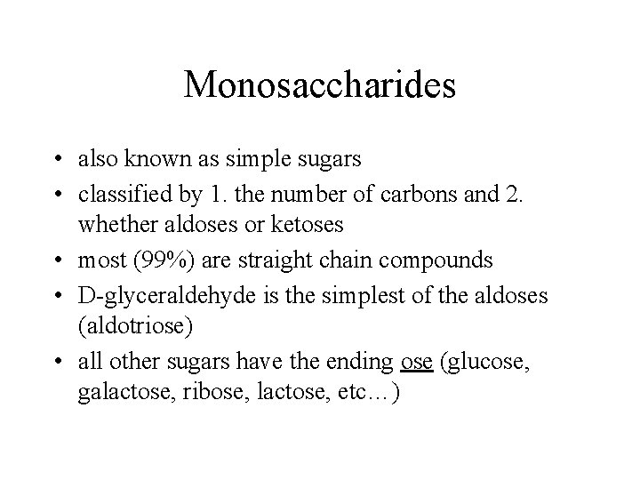 Monosaccharides • also known as simple sugars • classified by 1. the number of