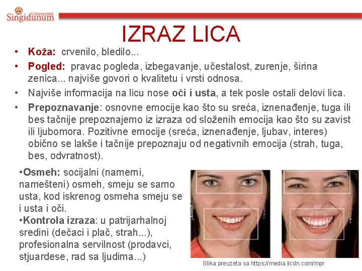 IZRAZ LICA • Koža: crvenilo, bledilo. . . • Pogled: pravac pogleda, izbegavanje, učestalost,