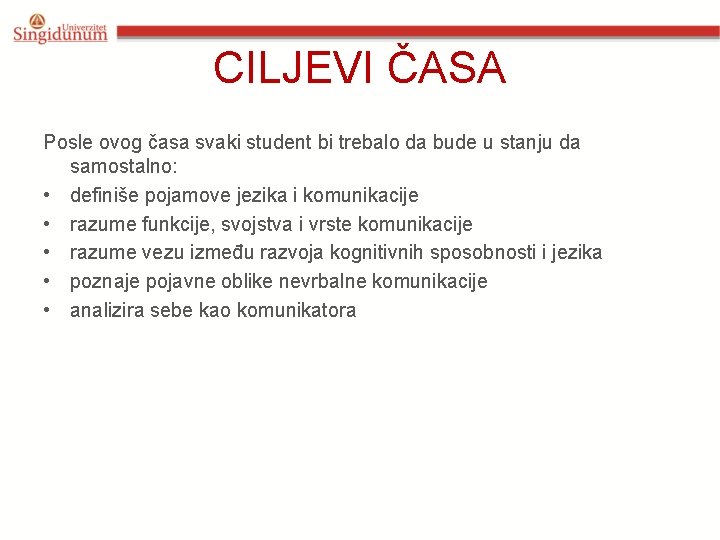 CILJEVI ČASA Posle ovog časa svaki student bi trebalo da bude u stanju da