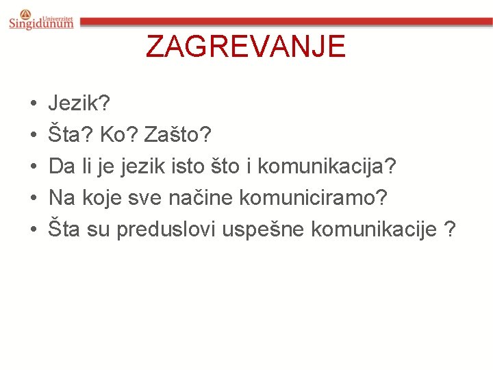 ZAGREVANJE • • • Jezik? Šta? Ko? Zašto? Da li je jezik isto što