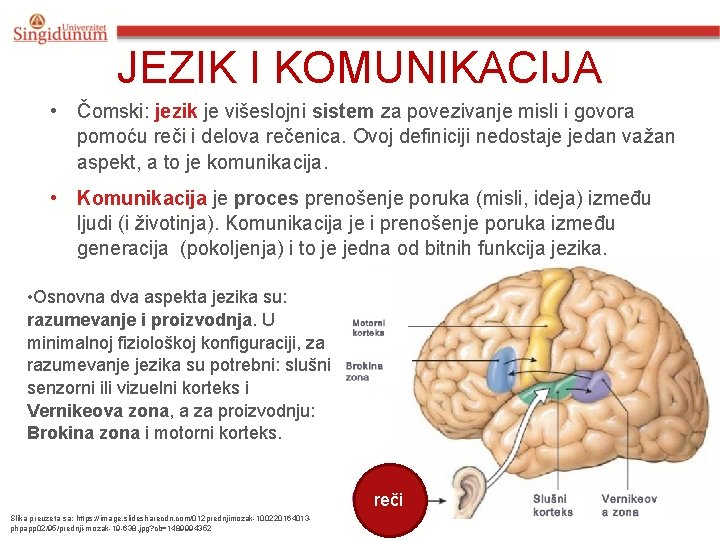 JEZIK I KOMUNIKACIJA • Čomski: jezik je višeslojni sistem za povezivanje misli i govora