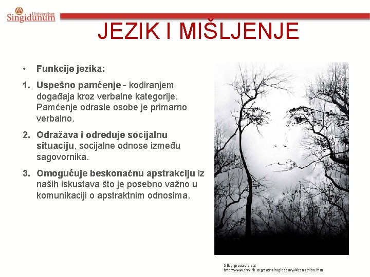 JEZIK I MIŠLJENJE • Funkcije jezika: 1. Uspešno pamćenje - kodiranjem događaja kroz verbalne