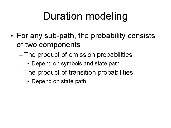 Duration modeling • For any sub-path, the probability consists of two components – The