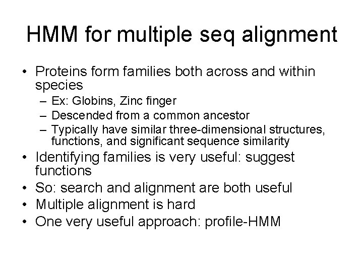 HMM for multiple seq alignment • Proteins form families both across and within species