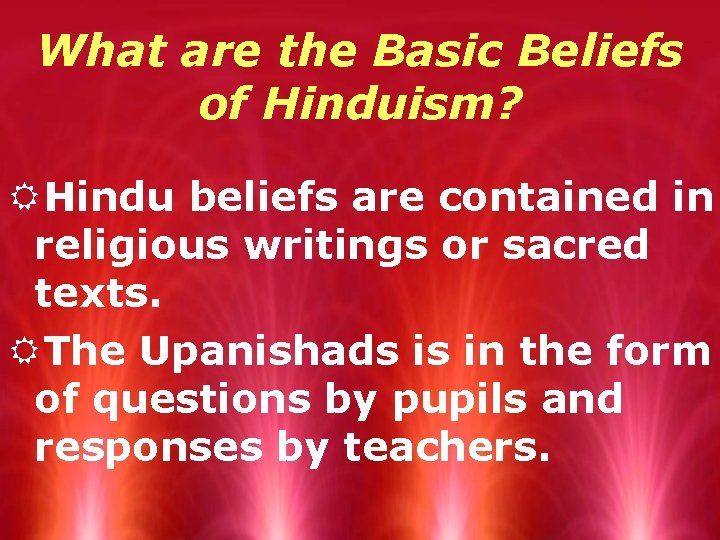 What are the Basic Beliefs of Hinduism? RHindu beliefs are contained in religious writings