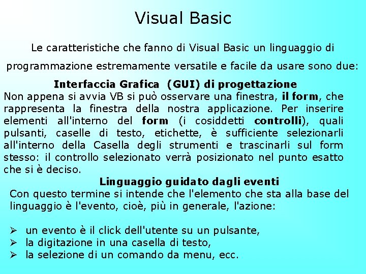 Visual Basic Le caratteristiche fanno di Visual Basic un linguaggio di programmazione estremamente versatile