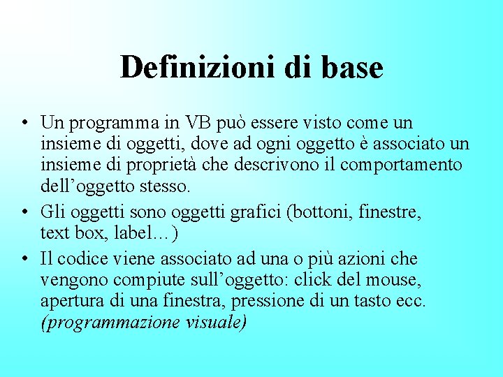 Definizioni di base • Un programma in VB può essere visto come un insieme