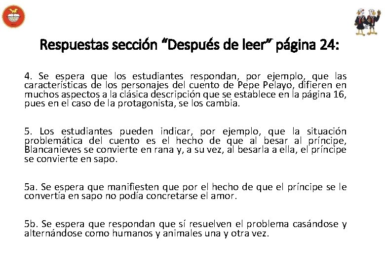 Respuestas sección “Después de leer” página 24: 4. Se espera que los estudiantes respondan,