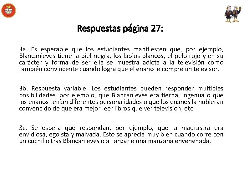 Respuestas página 27: 3 a. Es esperable que los estudiantes manifiesten que, por ejemplo,